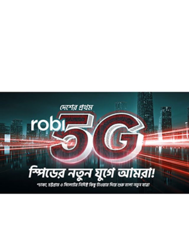 Robi Launches Bangladesh’s First 5G Network – A Historic Step into the Future of Connectivity